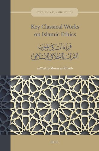 Book cover of Key Classical Works on Islamic Ethics: قراءات في عيون ... by Mutaz al-Khatib (Contrib.)