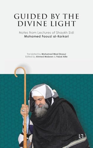 Book cover of Guided By The Divine Light by Mohamed Faouzi Al-Karkari, Ahmed Mobeen (editor), Mohamed Wael Draoui (translator)