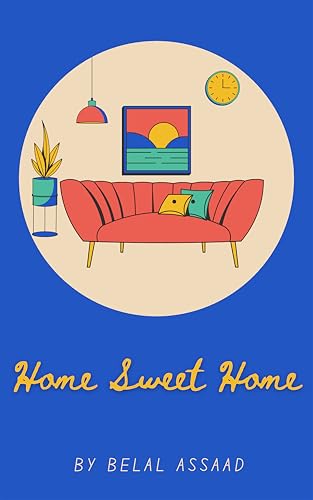 Book cover of Home Sweet Home: Building Harmonious Foundations by Belal Assaad