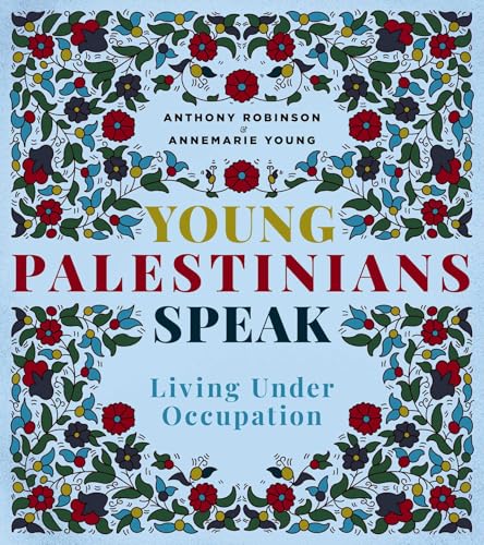 Book cover of Young Palestinians Speak: Living Under Occupation by Annemarie Young, Anthony Robinson