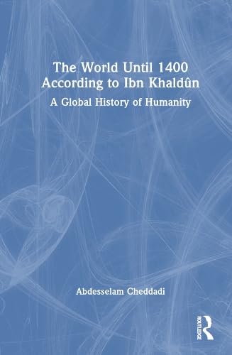 Book cover of The World Until 1400 According To Ibn Khaldun by Abdesselam Cheddadi