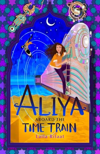 Book cover of Aliya Aboard The Time Train by Laila Rifaat