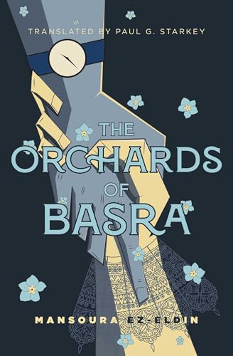 Book cover of The Orchards Of Basra: Mansoura Ez-Eldin by Mansoura Ez-Eldin, Paul Starkey (Trans.)