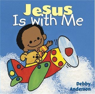 Book cover of Jesus Is With Me by Debby Anderson (Illus.)