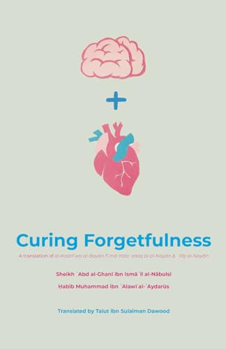 Book cover of Curing Forgetfulness by Sheikh ʿAbd al-Ghani ibn Ismaʿil al-Nabulsi, Habib Muhammad Ibn 'Alawi al-'Aydarus, Talut ibn Sulaiman Dawood (translator)