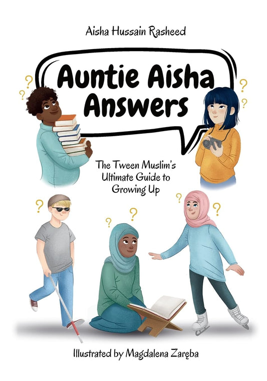 Book cover of Auntie Aisha Answers: The Muslim Tween's Ultimate Guide to Growing Up by Aisha Hussain Rasheed, Magdalena Zareba (illustrator)