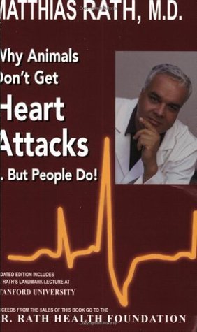 Book cover of Why Animals Don’t Get Heart Attacks But People Do by Matthias Rath