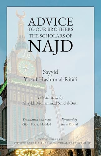 Book cover of Advice To Our Brothers The Scholars Of Najd by Sayyid Yusuf Hashim Al-Rifa'i, Shaykh Gibril Fouad Haddad (translator), Asrar Rashid (foreword)