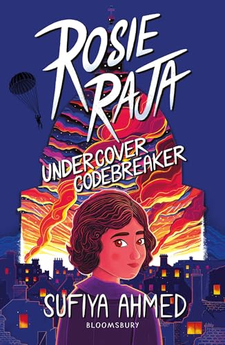 Book cover of Rosie Raja: Undercover Codebreaker: Winner CrimeFest Best Crime Novel For Children by Sufiya Ahmed