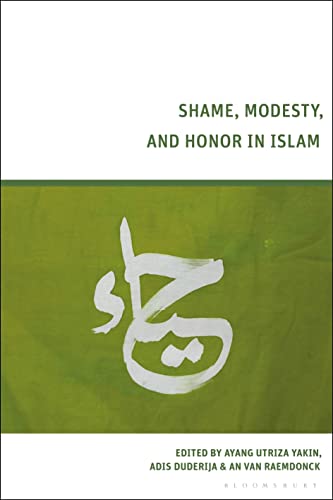 Book cover of Shame, Modesty, And Honor In Islam by Ayang Utriza Yakin (Ed.), Adis Duderija (Ed.), An Van Raemdonck (Ed.)