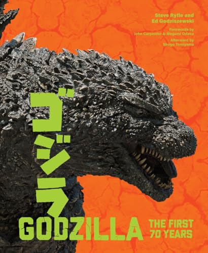 Book cover of Godzilla: The First 70 Years: The Official Illustrated History Of The Japanese Productions by Steve Ryfle, Ed Godziszewski