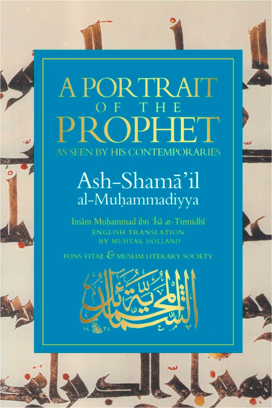 Book cover of A Portrait of the Prophet: As Seen by His Contemporaries by Muhammad al-Tirmidhi, Muhtar Holland (Translation)