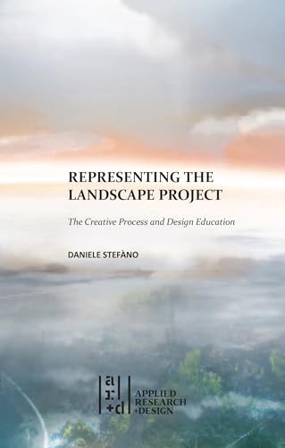 Book cover of Representing the Landscape Project: The Creative Process And Design Education by Daniele Stefáno