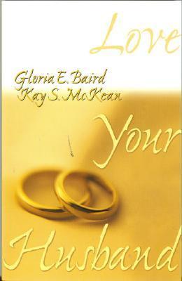 Book cover of Love Your Husband by Gloria E. Baird