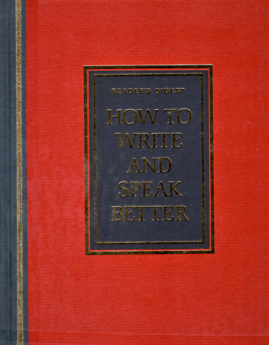 Book cover of Reader's Digest: How To Write And Speak Better by John Ellison Kahn (Ed.), Andrew Kerr-Jarrett (Associate Editor), Sylvia Chalker (Contrib.), Alan Cohen (Contrib.), Philippa Davies (Contrib.), Nicholas Jones (Contrib.), Owen Kahn (Contrib.), Patricia Morris (Contrib.), David Scott-Macnab (Contrib.), Rudolph Spurling (Contrib.), Nuala Swords-Isherwood (Contrib.), Louise Sylvester (Contrib.)