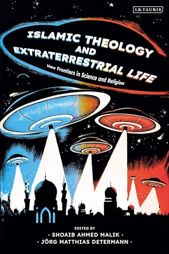 Book cover of Islamic Theology And Extraterrestrial Life: New Frontiers In Science And Religion by Shoaib Ahmed Malik (Ed.), Jörg Matthias Determann (Ed.)