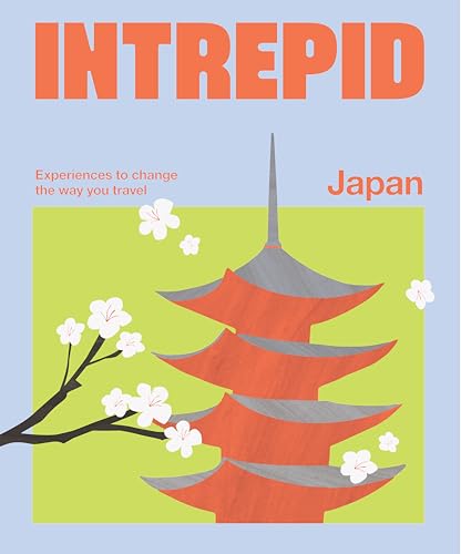 Book cover of Intrepid Japan: Experiences To Change The Way You Travel by Intrepid