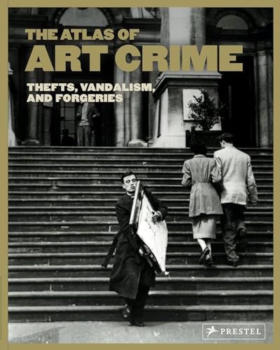 Book cover of The Atlas of Art Crime: Thefts, Vandalism, and Forgeries by Evans Laura