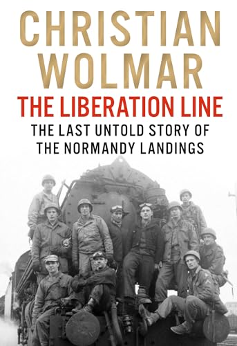 Book cover of The Liberation Line: The Last Untold Story Of The Normandy Landings by Christian Wolmar
