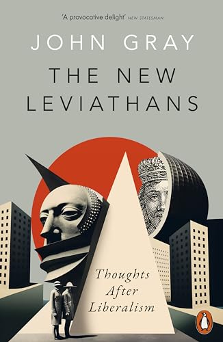 Book cover of The New Leviathans: Thoughts After Liberalism by John Gray