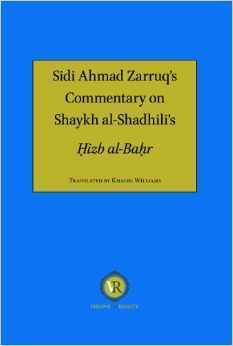 Book cover of Sidi Ahmad Zarruq's Commentary on Shaykh Al-Shadhili's Hizb Al-Bahr by أبو الحسن الشاذلي, أحمد زروق, Khalid Williams (Trans.), Abdassamad Clarke (Ed.)