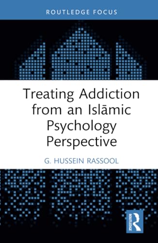Book cover of Treating Addiction From An Islamic Psychology Perspective by G. Hussein Rassool