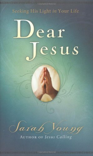 Book cover of Dear Jesus: Seeking His Light in Your Life by Sarah  Young