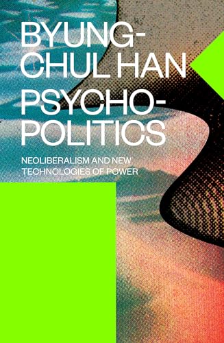 Book cover of Psychopolitics: Neoliberalism And New Technologies Of Power by Byung-Chul Han, Erik Butler (Trans.)