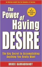 Book cover of The Power of Having Desire by Bruce S. Garrabrandt