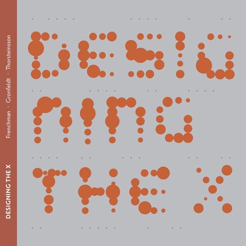 Book cover of Designing the X by Dennis Frenchman, Svafa Gronfeldt, Sigurdur Thorsteinsson
