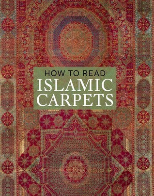 Book cover of How To Read Islamic Carpets by Walter B. Denny