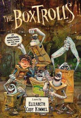 Book cover of The Boxtrolls: A Novel by Elizabeth Cody Kimmel