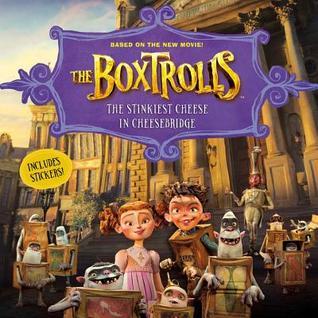 Book cover of The Boxtrolls: The Stinkiest Cheese In Cheesebridge by Emily C. Hughes