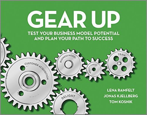 Book cover of Gear Up: Test Your Business Model Potential And Plan Your Path To Success by Lena Ramfelt, Jonas Kjellberg, Tom Kosnik