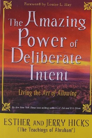 Book cover of The Amazing Power of Deliberate Intent by Esther Hicks, Jerry Hicks