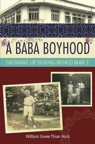 Book cover of A Baba Boyhood: Growing Up During World War 2 by William Gwee Thian Hock, William Gwee