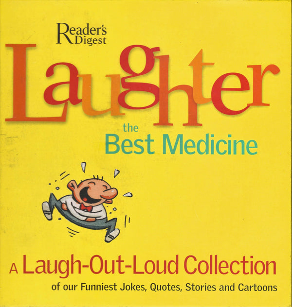 Book cover of Laughter, The Best Medicine: A Laugh-Out-Loud Collection Of Our Funniest Jokes, Quotes, Stories And Cartoons by Reader's Digest Association