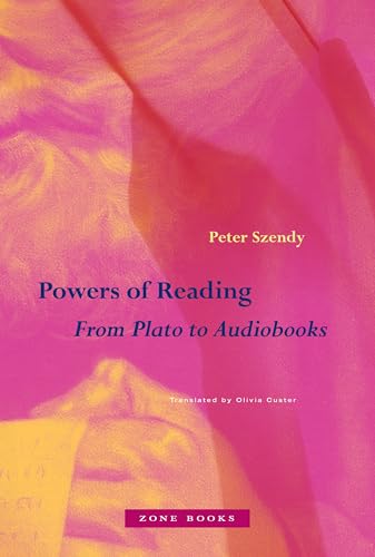 Book cover of Powers Of Reading: From Plato To Audiobooks by Peter Szendy, Olivia Custer (Trans.)