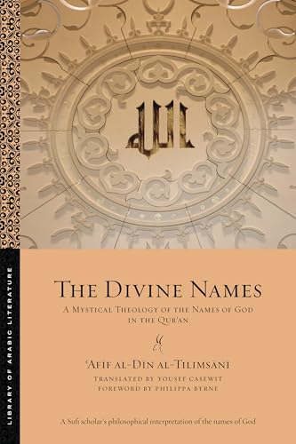 Book cover of The Divine Names by ʿAfīf al-Dīn al-Tilimsānī, Yousef Casewit (Trans.), Philippa Byrne (Foreword)