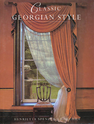 Book cover of Classic Georgian Style by Henrietta Spencer-Churchill