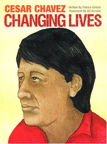 Book cover of Cesar Chavez Changing Lives by Patrice Gotsch