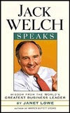 Book cover of Jack Welch Speaks: Wisdom From The World's Greatest Business Leader by Janet Lowe