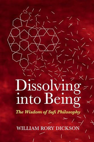 Book cover of Dissolving Into Being: The Wisdom of Sufi Philosophy by William Rory Dickson