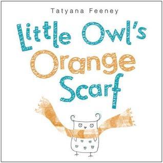 Book cover of Little Owl's Orange Scarf by Tatyana Feeney