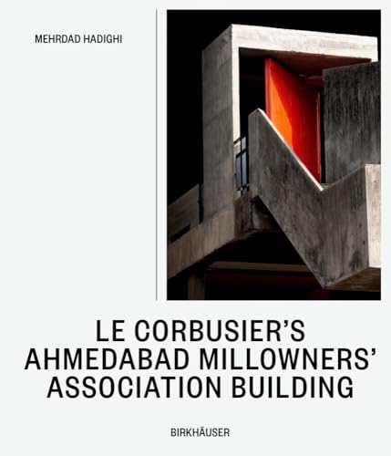 Book cover of Le Corbusier’s Millowners Association Building: Between System and Improvisation by Mehrdad Hadighi