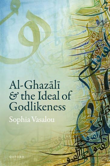 Book cover of Al-Ghazālī And The Ideal Of Godlikeness by Sophia Vasalou