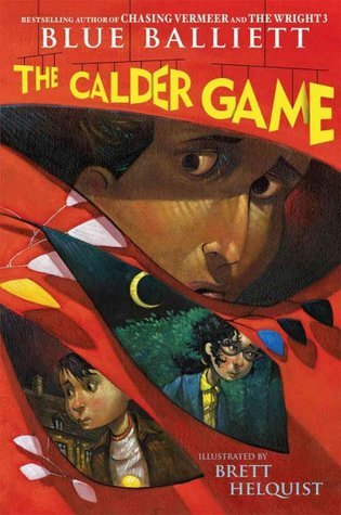 Book cover of The Calder Game by Blue Balliett, Brett Helquist (Illus.)