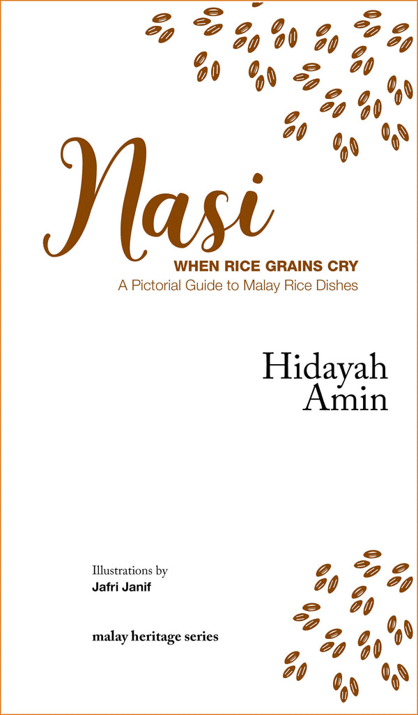 Book cover of Nasi: When Rice Grains Cry, A Pictorial Guide To Malay Rice Dishes by Hidayah Amin