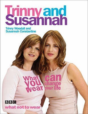 Book cover of What You Wear Can Change Your Life by Trinny Woodall, Susannah Constantine