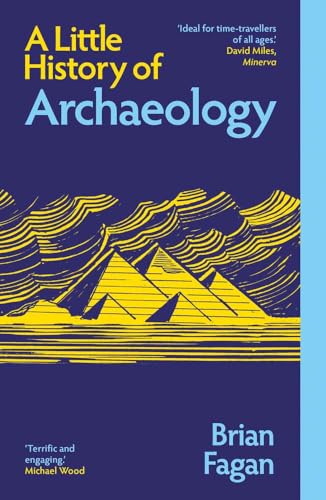Book cover of A Little History Of Archaeology by Brian M. Fagan